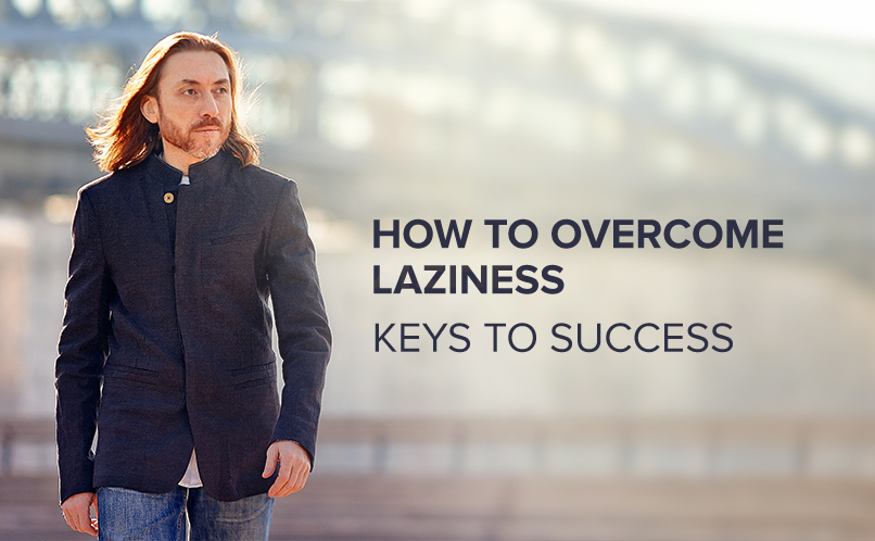 How to overcome laziness and become successful